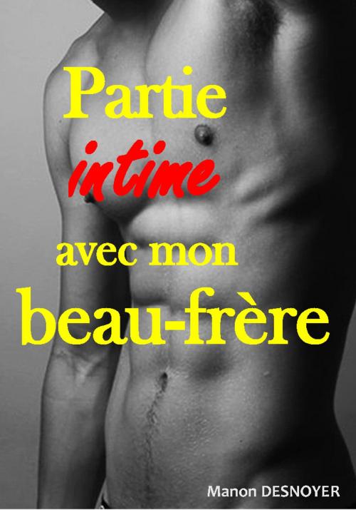 Cover of the book Partie intime avec mon beau-frère by Manon Desnoyer, MD Edition