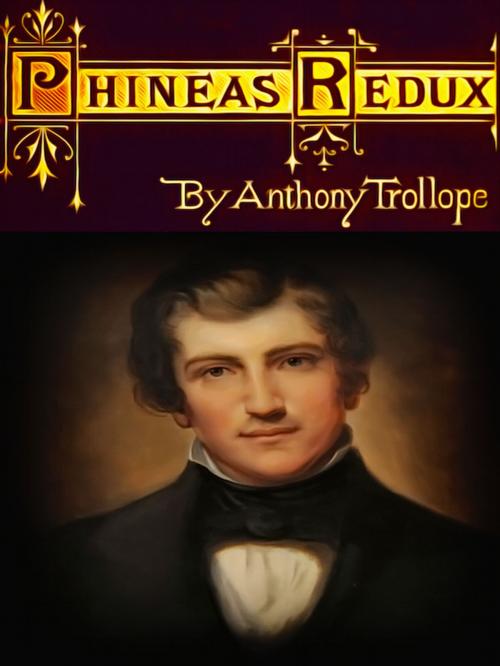 Cover of the book Phineas Redux by Anthony Trollope, Editions Artisan Devereaux LLC