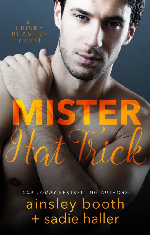 Cover of the book Mr. Hat Trick by Ainsley Booth, Sadie Haller, Booth Haller Books