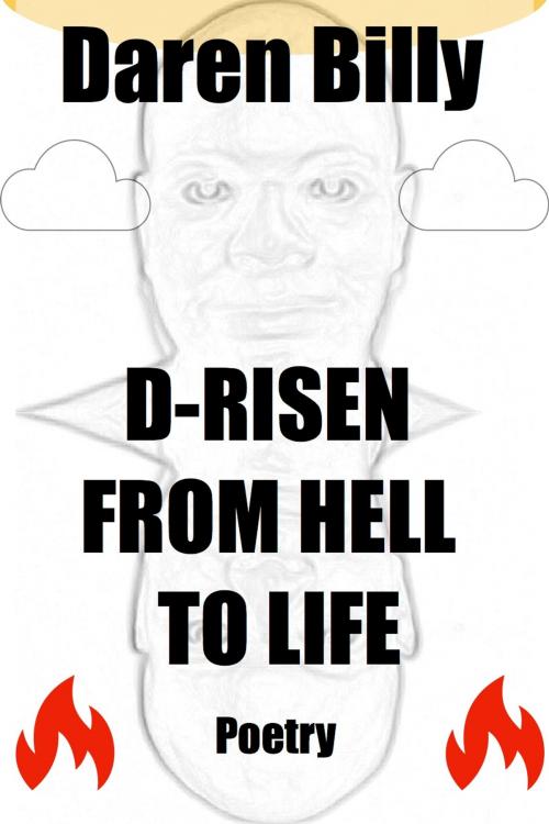 Cover of the book D-Risen From Hell to Life by Daren Billy, Self-published