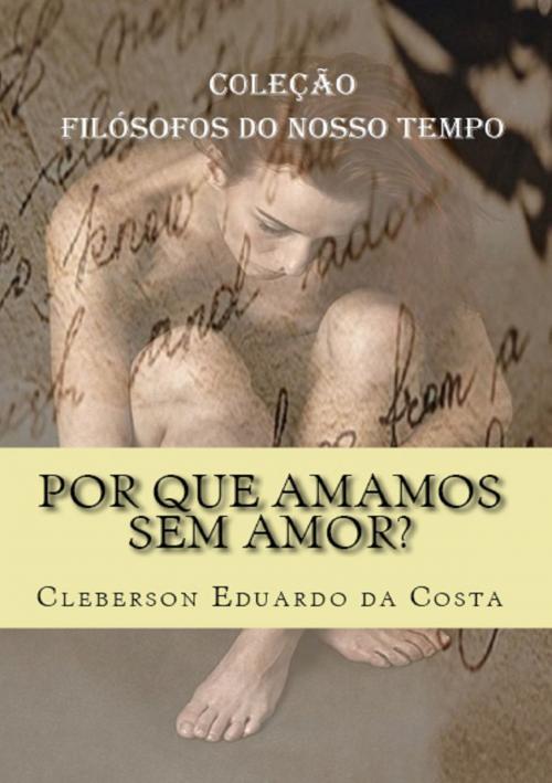 Cover of the book Por que amamos sem amor? by CLEBERSON EDUARDO DA COSTA, Atsoc Editions