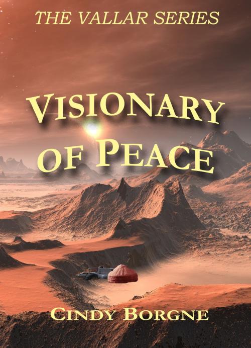 Cover of the book Visionary Of Peace by Cindy Borgne, Cindy Borgne