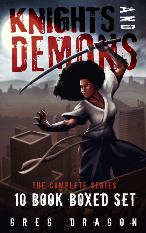 Cover of the book Knights and Demons Complete: 10-Book Boxed Set by Greg Dragon, Thirsty Bird Productions
