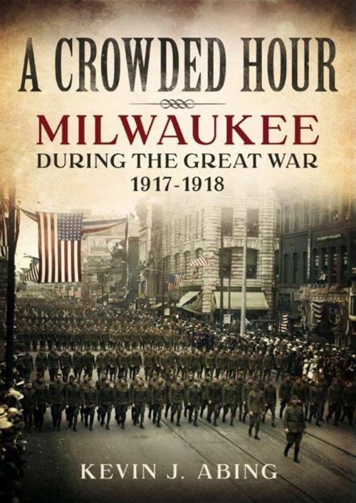 Cover of the book A Crowded Hour by Kevin J. Abing, Fonthill Media