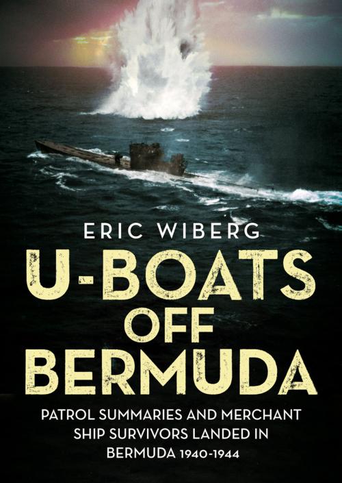 Cover of the book U-Boats off Bermuda by Eric Wiberg, Fonthill Media