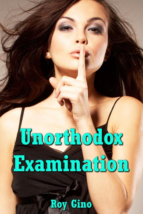 Cover of the book Unorthodox Examination by Roy Gino, Roy Gino