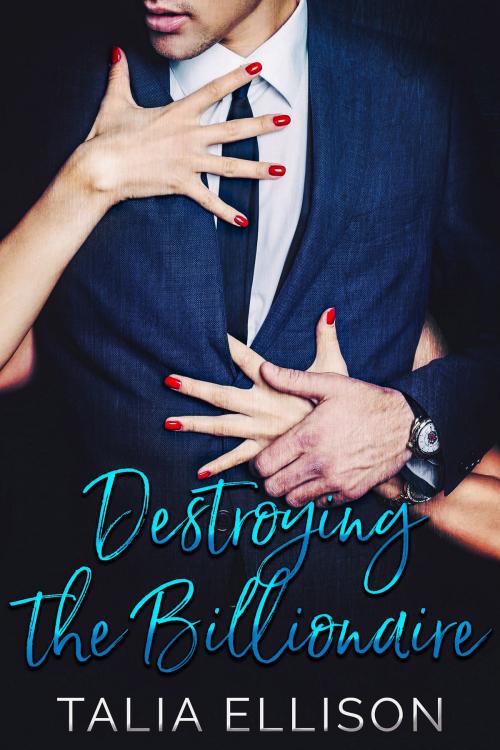 Cover of the book Destroying the Billionaire by Talia Ellison, Talia Ellison