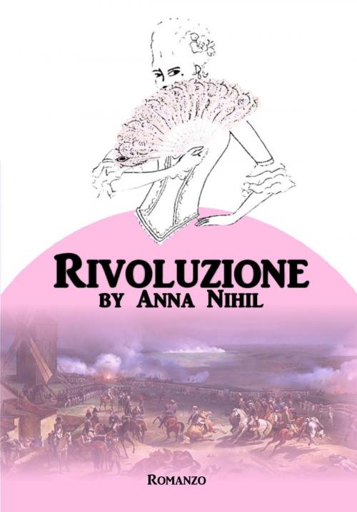 Cover of the book Rivoluzione by Anna Nihil, ilibridianna.blogspot.it