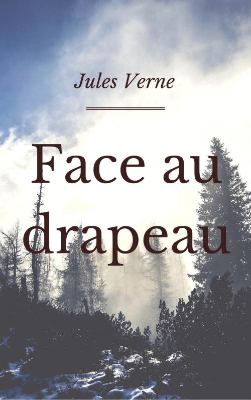 Cover of the book Face au drapeau (Annotée) by Jules Verne, Consumer Oriented Ebooks Publisher