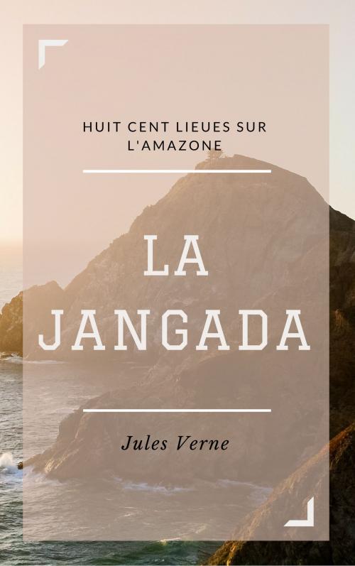 Cover of the book La Jangada (Annotée) by Jules Verne, Consumer Oriented Ebooks Publisher