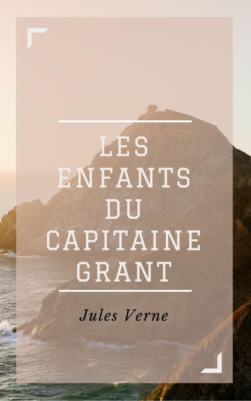 Cover of the book Les Enfants du capitaine Grant (Annotée) by Jules Verne, Consumer Oriented Ebooks Publisher