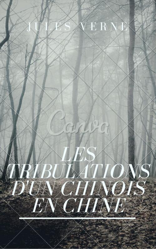 Cover of the book Les tribulations d'un chinois en Chine (Annotée et Illustré) by Jules Verne, Consumer Oriented Ebooks Publisher