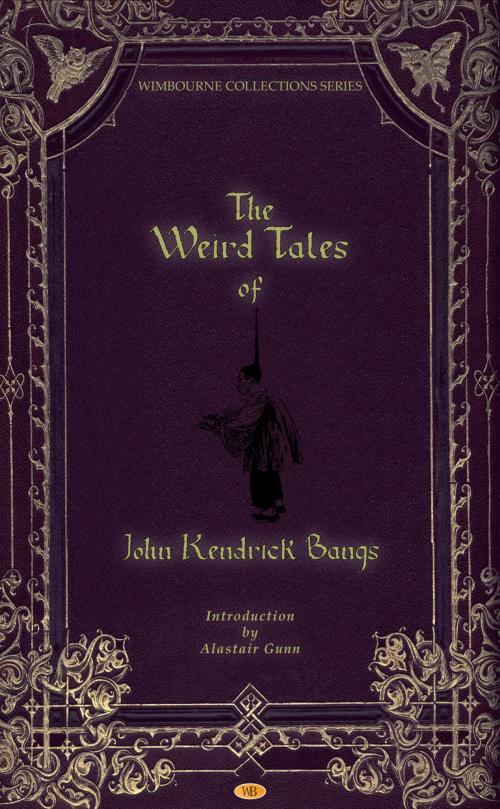 Cover of the book The Weird Tales of John Kendrick Bangs by John Kendrick Bangs, Wimbourne Books