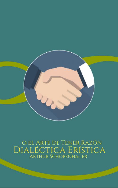 Cover of the book Dialéctica Erística o el Arte de Tener Razón by Arthur Schopenhauer, EnvikaBook