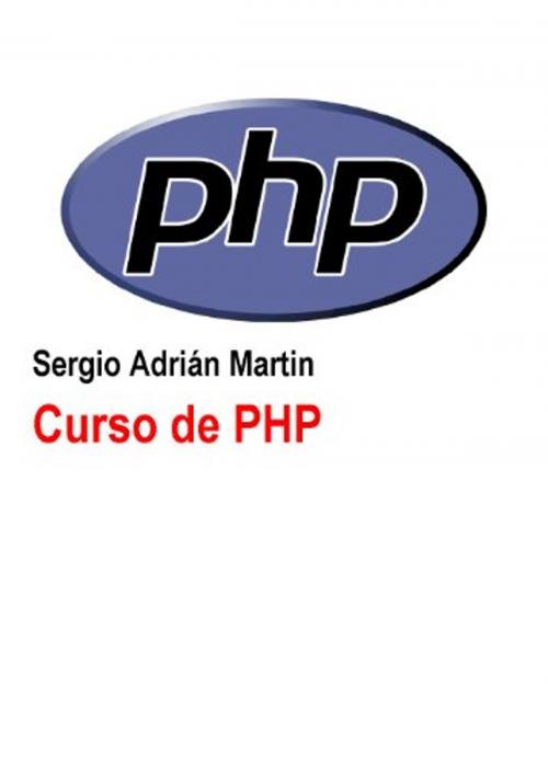 Cover of the book Curso de PHP by Sergio Martin, Sergio Adrián Martin