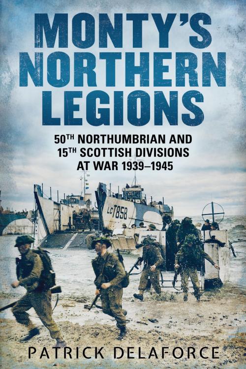 Cover of the book Monty's Northern Legions by Patrick Delaforce, Fonthill Media
