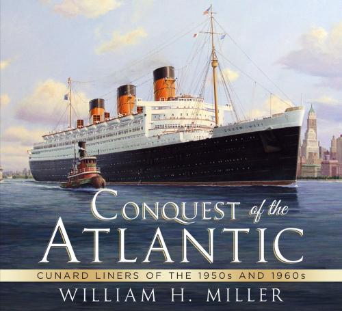 Cover of the book Conquest of the Atlantic by William H. Miller, Fonthill Media