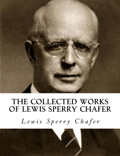 Cover of the book The Collected Works of Lewis Sperry Chafer by Lewis Sperry Chafer, CrossReach Publications
