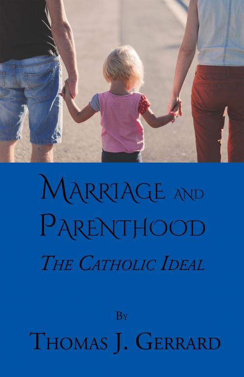 Cover of the book Marriage and Parenthood by Thomas J. Gerrard, CrossReach Publications