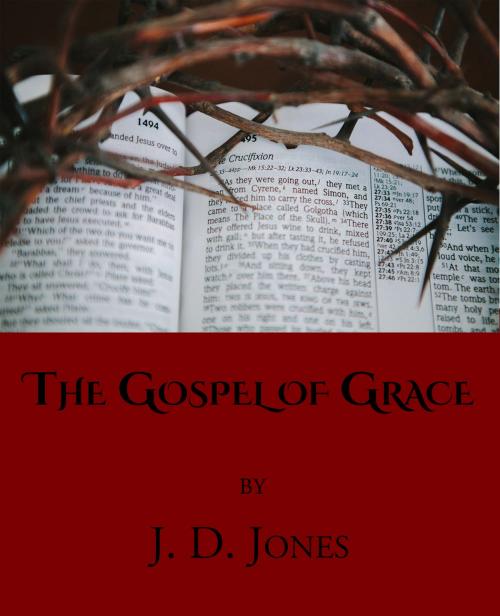Cover of the book The Gospel of Grace by J. D. Jones, CrossReach Publications