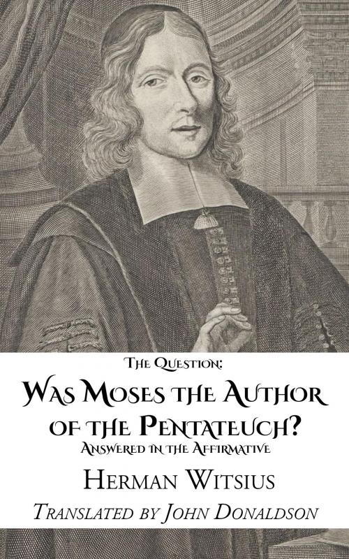 Cover of the book The Question: Was Moses The Author Of The Pentateuch? by Herman Witsius, CrossReach Publications