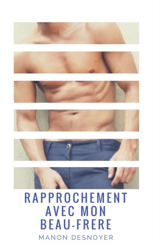 Cover of the book Rapprochement avec mon beau-frère by Manon Desnoyer, MD Edition