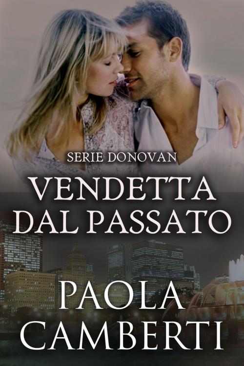 Cover of the book Vendetta dal passato by Paola Camberti, Paola Camberti