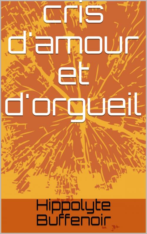 Cover of the book cris d'amour et d'orgueil by hippolyte buffenoir, pp