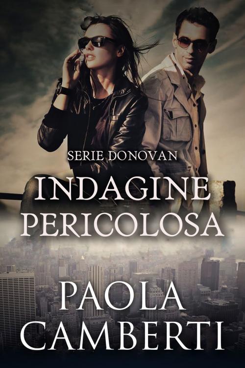 Cover of the book Indagine pericolosa by Paola Camberti, Paola Camberti
