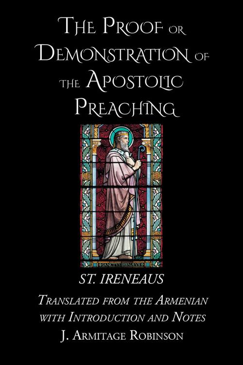Cover of the book The Proof or Demonstration of the Apostolic Preaching by St. Irenaeus, CrossReach Publications