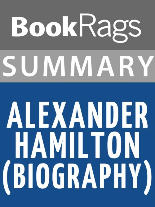 Cover of the book Summary & Study Guide: Alexander Hamilton by BookRags, BookRags