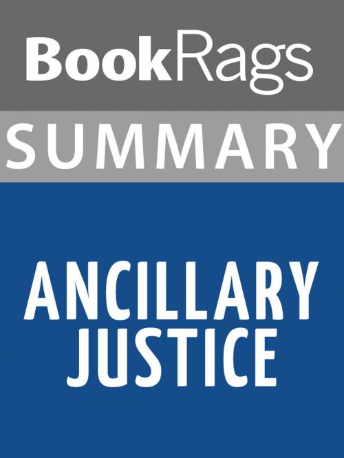 Cover of the book Summary & Study Guide: Ancillary Justice by BookRags, BookRags