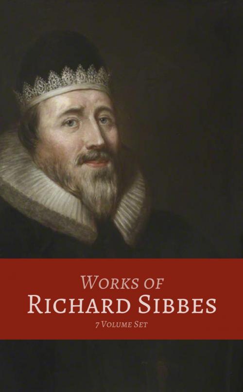 Cover of the book Works of Richard Sibbes (7 Volume Set) by Richard Sibbes, Ravenio Books