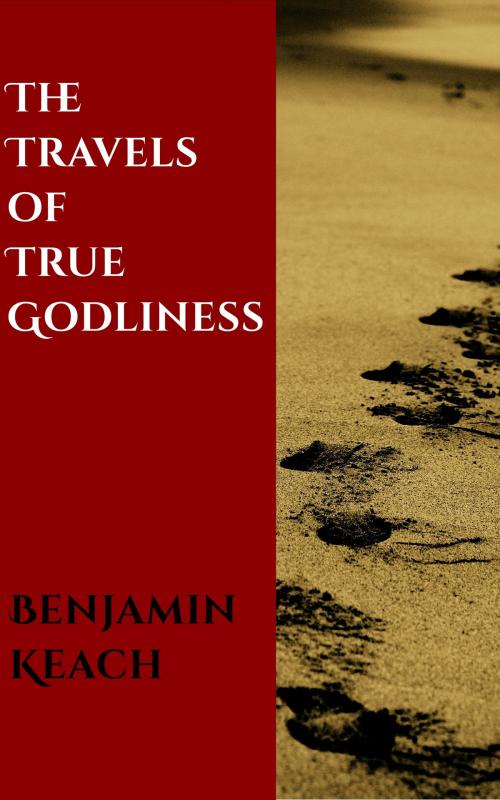 Cover of the book The Travels of True Godliness by Benjamin Keach, CrossReach Publications