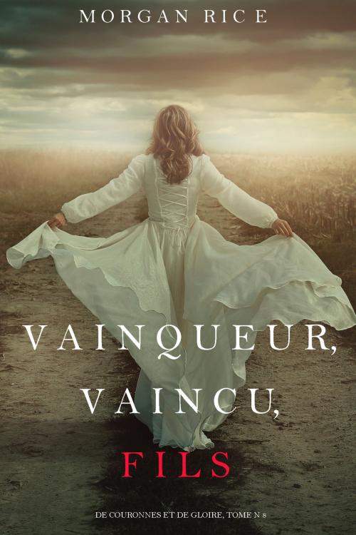 Cover of the book Vainqueur, Vaincu, Fils (De Couronnes et de Gloire : Tome n 8) by Morgan Rice, Morgan Rice