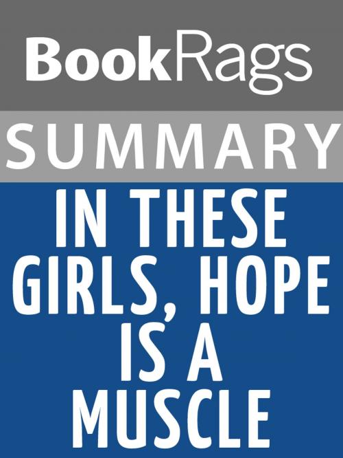 Cover of the book Summary & Study Guide: In These Girls, Hope is a Muscle by BookRags, BookRags