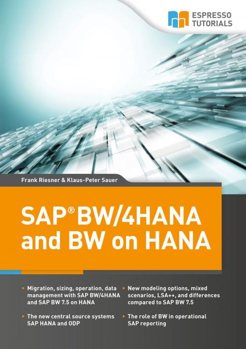 Cover of the book SAP BW/4HANA and BW on HANA by Frank Riesner, Klaus-Peter Sauer, Espresso Tutorials GmbH