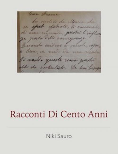 Cover of the book Racconti di Cento Anni by Nicoletta Sauro, Niki Sauro