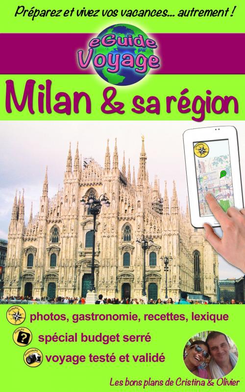 Cover of the book eGuide Voyage: Milan et sa région by Cristina Rebiere, Olivier Rebiere, Olivier Rebiere