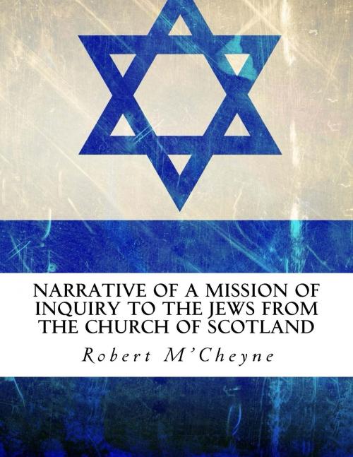 Cover of the book Narrative of a Mission of Inquiry to the Jews from the Church of Scotland by Robert Murray M'Cheyne, CrossReach Publications