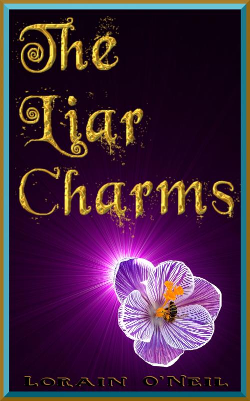 Cover of the book The Liar Charms by Lorain O'Neil, Lorain O'Neil