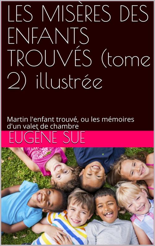 Cover of the book LES MISÈRES DES ENFANTS TROUVÉS (tome 2) illustrée by Eugène Sue, NA