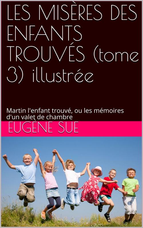 Cover of the book LES MISÈRES DES ENFANTS TROUVÉS (tome 3) illustrée by Eugène SUE, NA