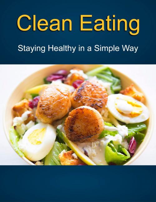 Cover of the book Clean Eating by Anonymous, Consumer Oriented Ebooks Publisher