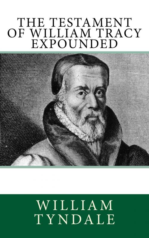 Cover of the book The Testament of William Tracy Expounded by William Tyndale, CrossReach Publications