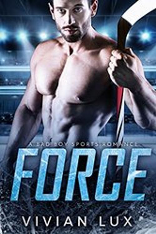 Cover of the book FORCE: A Bad Boy Sports Romance by Vivian Lux, Velvetfire Press