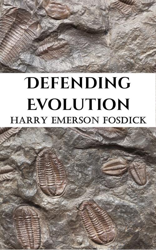 Cover of the book Defending Evolution by Harry Emerson Fosdick, CrossReach Publications