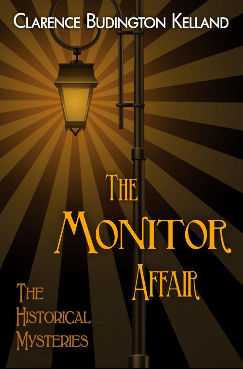 Cover of the book The Monitor Affair by CLARENCE BUDINGTON KELLAND, Digital Parchment Services, Inc.