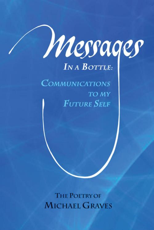 Cover of the book Messages in a Bottle: Communications to My Future Self by Michael Graves, Hugo House Publishers, Ltd.