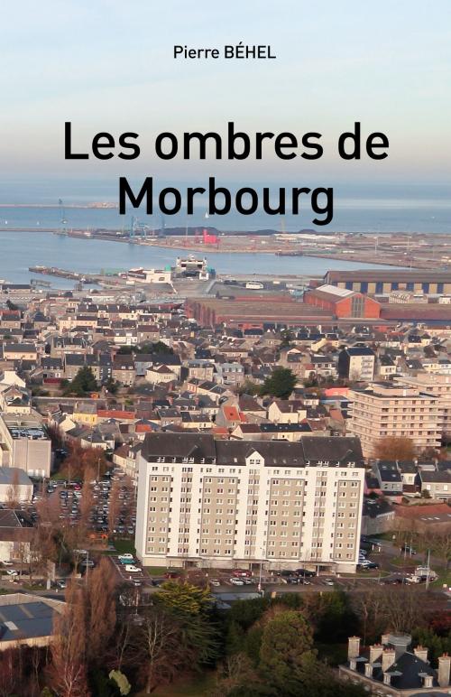 Cover of the book Les ombres de Morbourg by Pierre Béhel, Editions Pierre Béhel